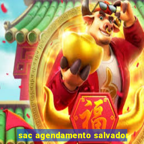 sac agendamento salvador